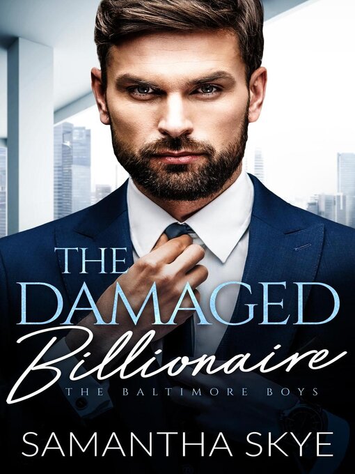 Title details for The Damaged Billionaire by Samantha Skye - Available